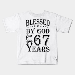 Blessed By God For 67 Years Kids T-Shirt